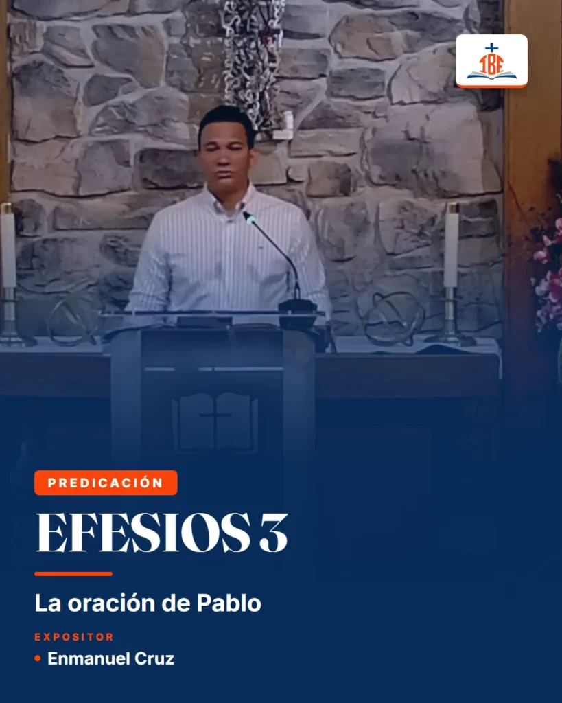 Efesios 3, La oración de Pablo. Expositor Enmanuel Cruz.