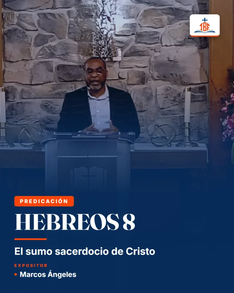 Hebreos 8, El sumo sacerdocio de Cristo. Expositor Marcos Ángeles.